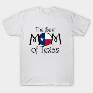 The BEST MOM in Texas T-Shirt